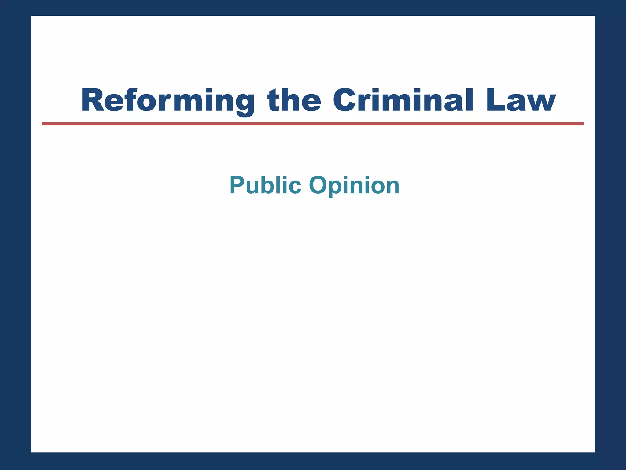 Reforming the Criminal Law 
Public Opinion 
 