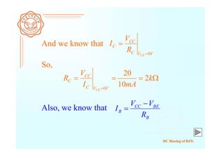 DC Biasing of BJTs
So,


k
mAI
V
R
VVC
CC
C
CE
2
10
20
0
Also, we know that
B
BECC
B
R
VV
I


VVC
CC
C
CE
R
V
I
0
And we know that
 