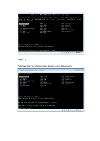 Jawab : n
Pada layar akan tampil seperti pada gambar berikut. Lalu jawab 'y'
 