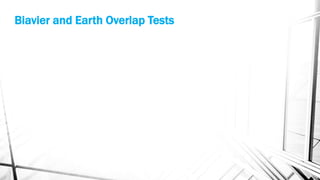 Biavier and Earth Overlap Tests
 