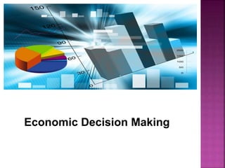Economic Decision Making
 