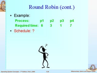 5.26 Silberschatz, Galvin and Gagne ©2005Operating System Concepts – 7th Edition, Feb 2, 2005
 