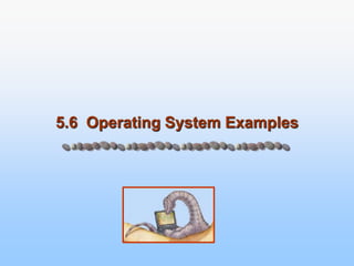5.6 Operating System Examples
 