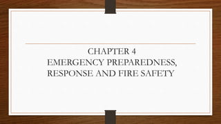 CHAPTER 4
EMERGENCY PREPAREDNESS,
RESPONSE AND FIRE SAFETY
 
