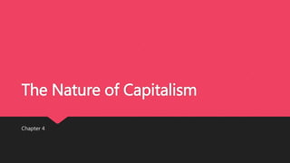 The Nature of Capitalism
Chapter 4
 