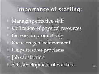  Managing effective staff
 Utilization of physical resources
 Increase in productivity
 Focus on goal achievement
 Helps to solve problems
 Job satisfaction
 Self-development of workers 39
 