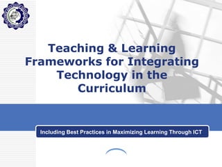 Teaching & Learning Frameworks for Integrating Technology in the ...