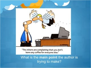 What is the main point the author is
trying to make?
 