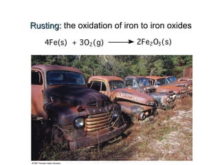 RustingRusting:: the oxidation of iron to iron oxides
 