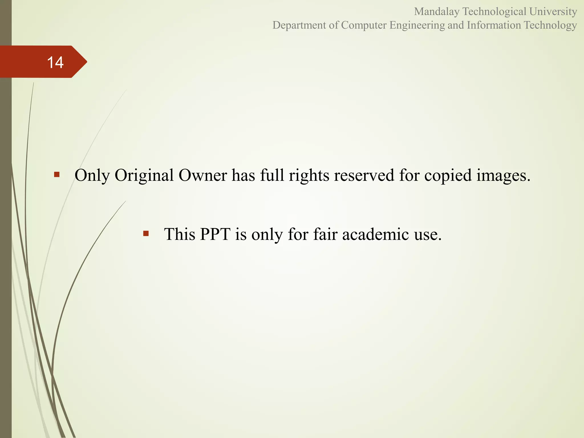  Only Original Owner has full rights reserved for copied images.
 This PPT is only for fair academic use.
14
Mandalay Technological University
Department of Computer Engineering and Information Technology
 