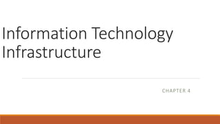 Information Technology
Infrastructure
CHAPTER 4
 