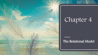 Chapter 4
The Relational Model
 