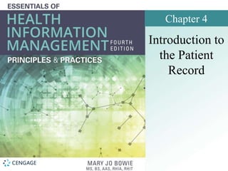 Chapter 4
Introduction to
the Patient
Record
 