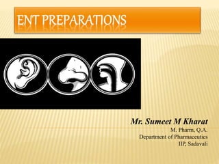 Mr. Sumeet M Kharat
M. Pharm, Q.A.
Department of Pharmaceutics
IIP, Sadavali
 