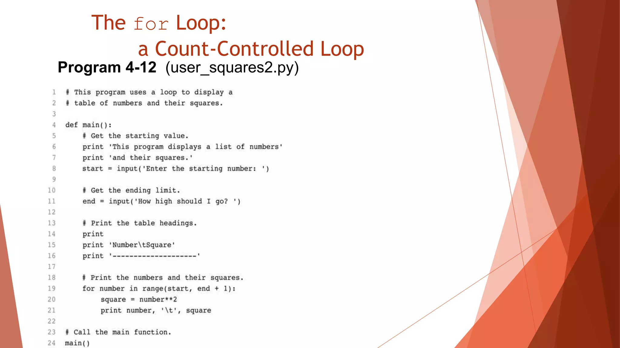 The for Loop:
a Count-Controlled Loop
Program 4-12 (user_squares2.py)
 