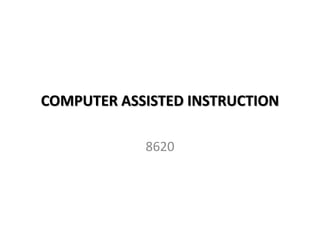 COMPUTER ASSISTED INSTRUCTION
8620
 