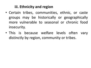 iii. Ethnicity and region
• Certain tribes, communities, ethnic, or caste
groups may be historically or geographically
mor...