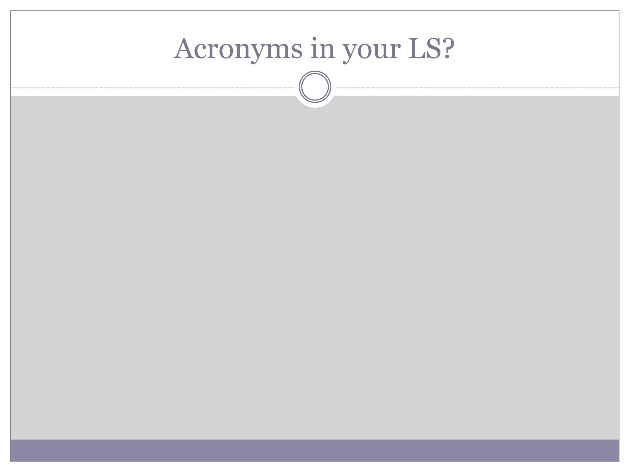 Acronyms in your LS?
 