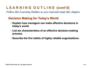 © 2007 Prentice Hall, Inc. All rights reserved. 6–4
L E A R N I N G O U T L I N E (cont’d)
Follow this Learning Outline as...