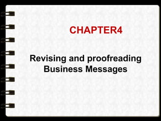CHAPTER4
Revising and proofreading
Business Messages
 