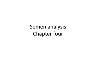 Semen analysis
Chapter four
 
