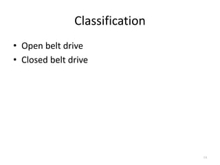 Classification
• Open belt drive
• Closed belt drive
14
 