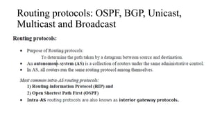 Routing protocols: OSPF, BGP, Unicast,
Multicast and Broadcast
 