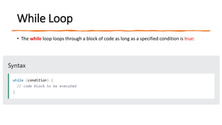While Loop
• The while loop loops through a block of code as long as a specified condition is true:
 