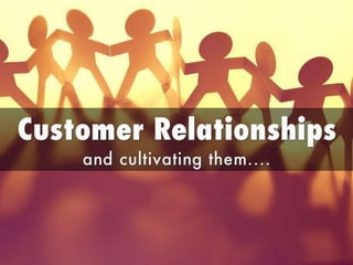 How can companies attract and retain the right customers and cultivate strong customer relationships?