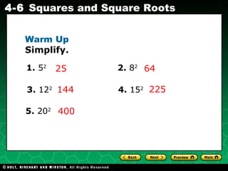 Warm Up Simplify. 25 64 144 225 400 1.  5 2   2.  8 2 3.  12 2   4.  15 2 5.  20 2 