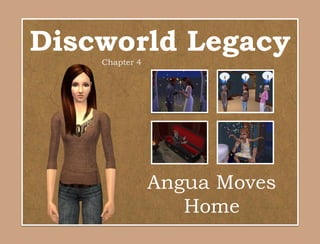 Discworld Legacy
    Chapter 4




                Angua Moves
                   Home
 