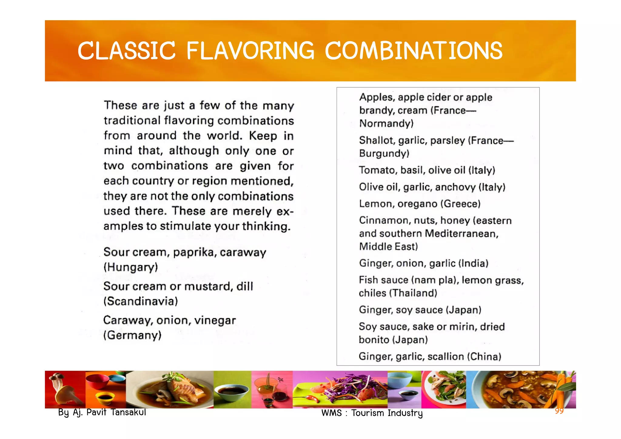CLASSIC FLAVORING COMBINATIONS
By Aj. Pavit Tansakul WMS : Tourism Industry 99
 