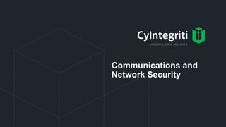 Communications and
Network Security
 