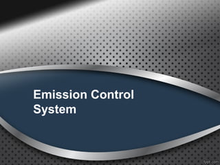 Emission Control
System
 