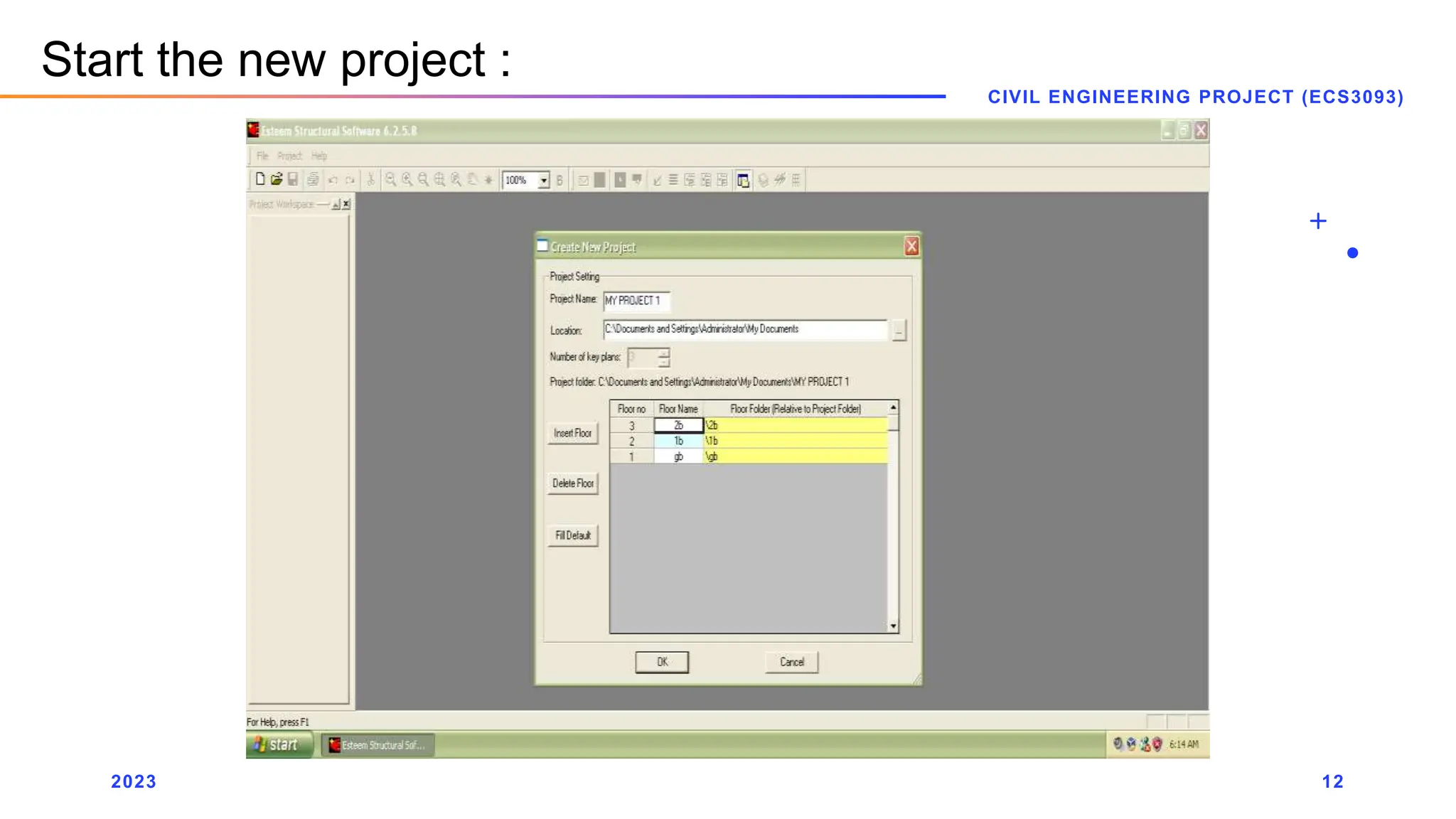 2023
CIVIL ENGINEERING PROJECT (ECS3093)
12
Start the new project :
 