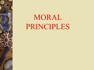 MORAL
PRINCIPLES
 