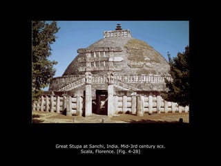 Great Stupa at Sanchi, India. Mid-3rd century BCE.
Scala, Florence. [Fig. 4-28]
 
