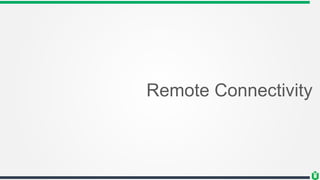 Remote Connectivity
 