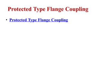 Protected Type Flange Coupling
• Protected Type Flange Coupling
 