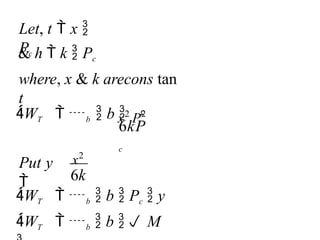 WT  b  b  Pc  y
WT  b  b  M
6k
x2
Put y

WT  b  b  c
6kP
c
Let, t  x 
Pc
& h  k  Pc
where, x & k arecons tan
t
x2
P2
 