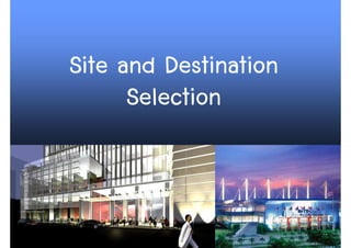 Site and Destination
      Selection


                       24
 