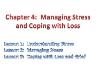 Chapter 4   managing stress and coping with loss