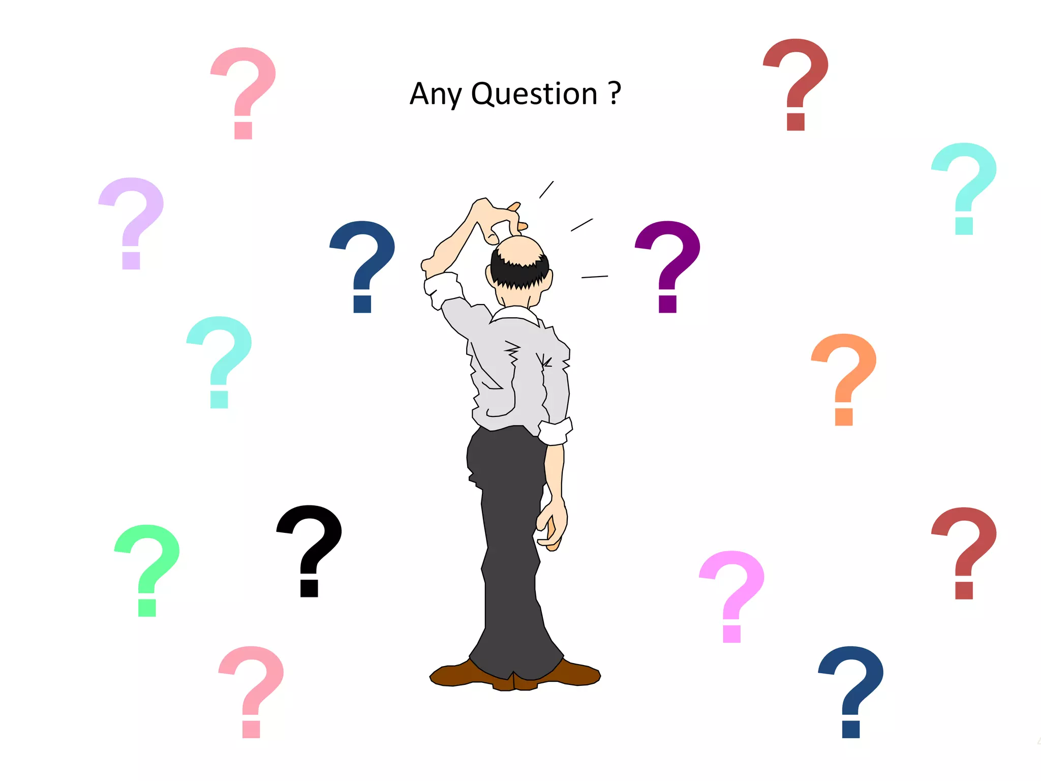 4
Any Question ?
?
?
?
?
?
?
? ?
?
? ?
?
? ?
 