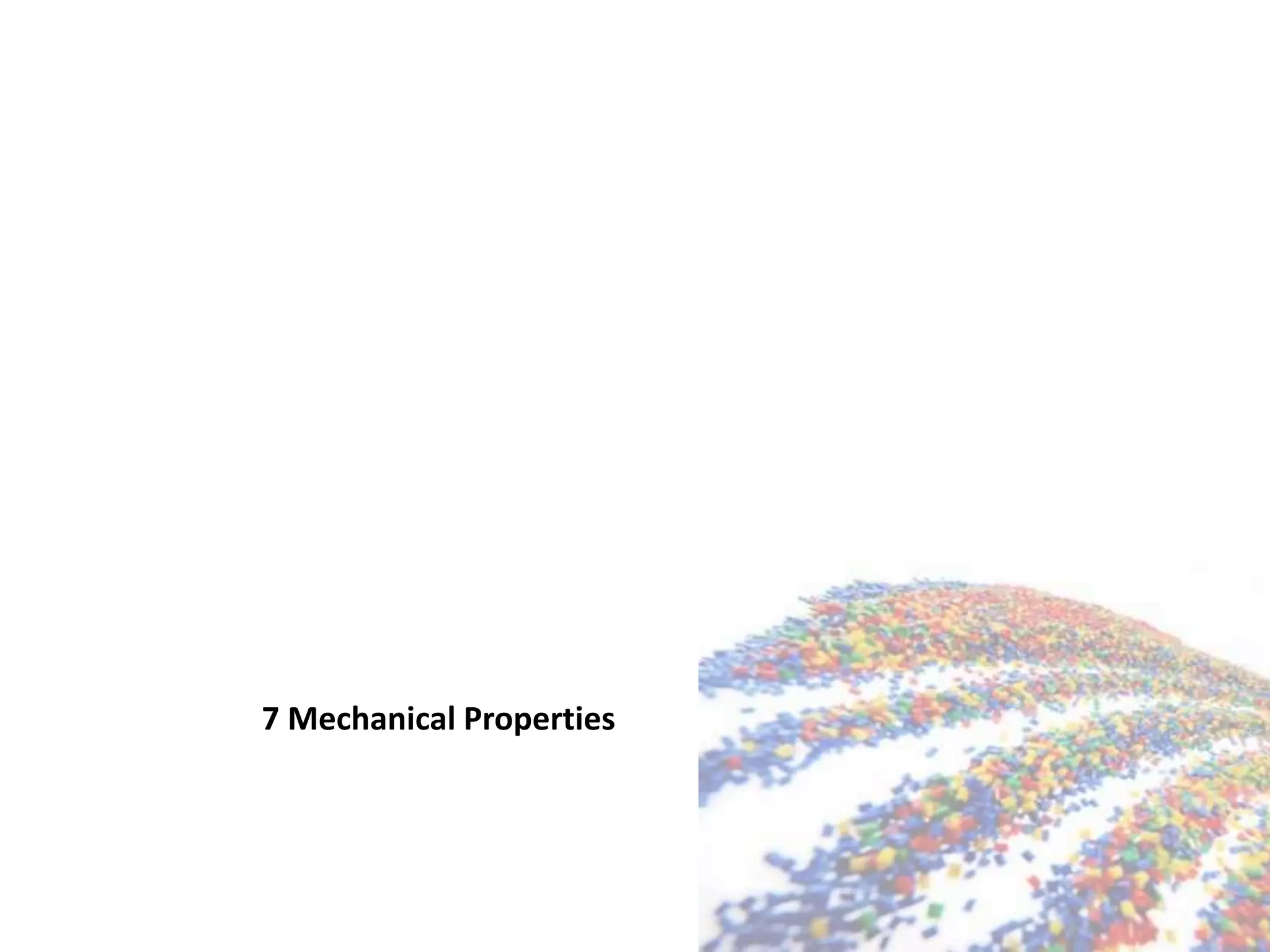 7 Mechanical Properties
 