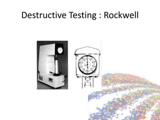 Destructive Testing : Rockwell
 