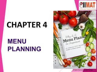 All Rights Reserved by IIMAT College
CHAPTER 4
MENU
PLANNING
 