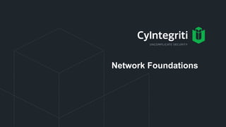 Network Foundations
 