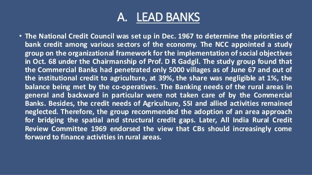 lead bank scheme Under the lead bank scheme administered by rbi since 1969, a bank(can be private or public) leads the consortium of all banks in the area the role of lead bank is to coordinate the efforts of all banks in the area for credit expansion to sectors which are important to economy need for lead bank . lead bank scheme Under the lead bank scheme administered by rbi since 1969, a bank(can be private or public) leads the consortium of all banks in the area the role of lead bank is to coordinate the efforts of all banks in the area for credit expansion to sectors which are important to economy need for lead bank .