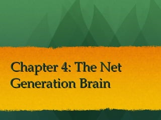 Chapter 4: The Net Generation Brain 