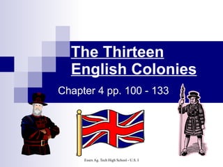 The Thirteen English Colonies Chapter 4 pp. 100 - 133 
